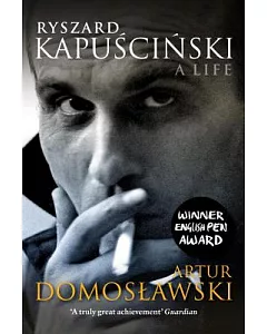 Ryszard Kapuscinski: A Life