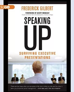 Speaking Up: Surviving Executive Presentations: Includes Bonus PDF
