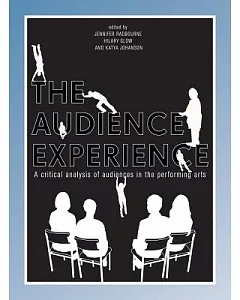 The Audience Experience: A critical analysis of audiences in the performing arts