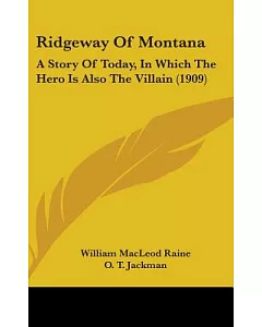Ridgeway of Montana: A Story of Today, in Which the Hero Is Also the Villain