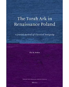 The Torah Ark in Renaissance Poland: A Jewish Revival of Classical Antiquity