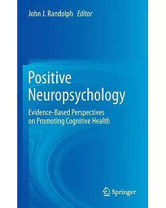 Positive Neuropsychology: An Evidence-Based Perspective on Promoting Cognitive Health