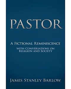 Pastor: A Fictional Reminiscence - With Conversations on Religion and Society