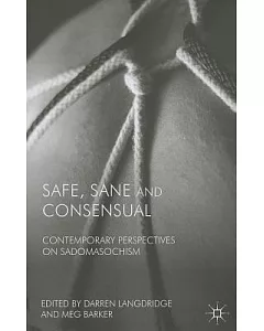 Safe, Sane and Consensual: Contemporary Perspectives on Sadomasochism