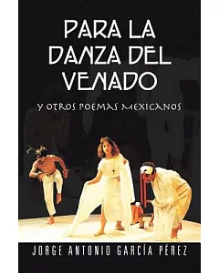 Para La Danza Del Venado: Y Otros Poemas Mexicanos