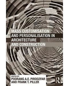 Mass Customisation and Personalisation in Architecture and Construction: A Compendium of Customer-centric Strategies for the Bui
