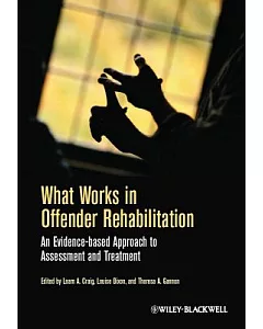 What Works in Offender Rehabilitation: An Evidence-based Approach to Assessment and Treatment