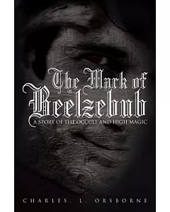 The Mark of Beelzebub: A Story of the Occult and High Magic