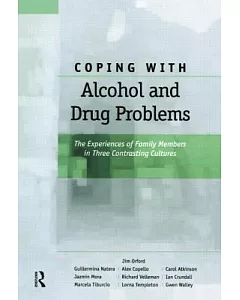 Coping With Alcohol and Drug Problems: The Experiences of Family Members in Three Contrasting Cultures