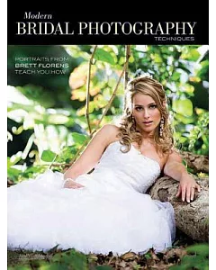 Modern Bridal Photography Techniques: Portraits from Brett florens Teach You How