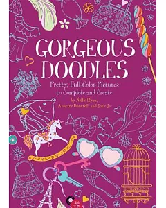Gorgeous Doodles: Pretty, Full-Color Pictures to Create and Complete