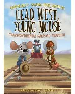 Head West, Young Mouse: Transcontinental Railroad Traveler