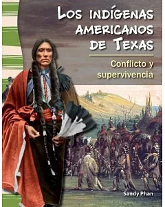 Los indigenas Americanos de Texas / American Indians in Texas: Conflicto y supervivencia / Conflict and Survival