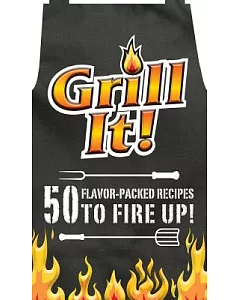 Grill It!: 50 Flavor-Packed Recipes to Fire Up!