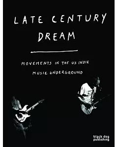 Late Century Dream: Movements in the US Indie Music Underground