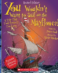 You Wouldn’t Want to Sail on the Mayflower!: A Trip That Took Entirely Too Long