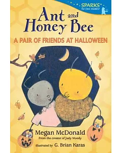 Ant and Honey Bee: A Pair of Friends at Halloween: Candlewick Sparks