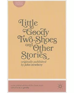 Little Goody Two-Shoes and Other Stories: Originally Published by John Newbery