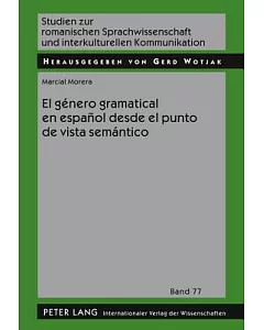 El ganero gramatical en espanol desde el punto de vista semantico / The Grammatical Gender in Spanish from the Semantic Point of View