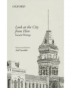 Look at the City from Here: Karachi Writings
