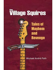 The Village Squires - Tales of Mayhem and Revenge