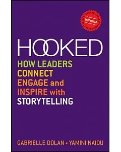 Hooked: How Leaders Connect, Engage and Inspire With Storytelling