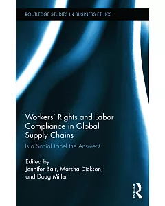 Workers’ Rights and Labor Compliance in Global Supply Chains: Is a Social Label the Answer?