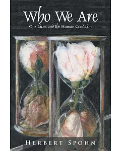 Who We Are: Our Lives and the Human Condition