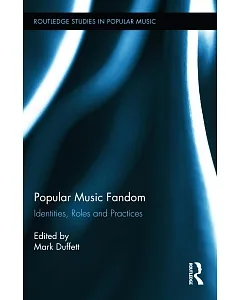 Popular Music Fandom: Identities, Roles and Practices