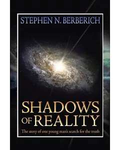 Shadows of Reality: The Story of One Young Man’s Search for the Truth