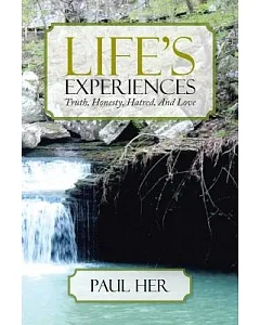 Life’s Experiences: Truth, Honesty, Hatred, and Love