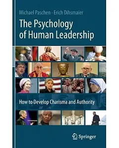 The Psychology of Human Leadership: How to Develop Charisma and Authority