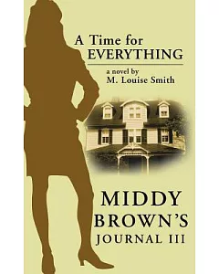 Middy Brown’ S Journal III: A Time for Everything