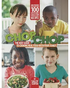ChopChop: The Kids’ Guide to Cooking Real Food With Your Family