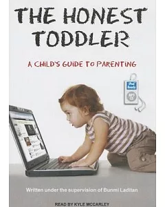The Honest Toddler: A Child’s Guide to Parenting