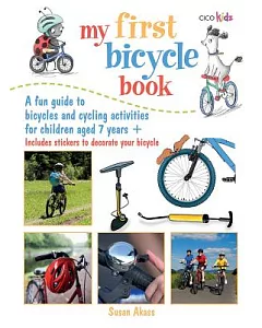 My First Bicycle Book: A Fun Guide to Bicycles and Cycling Activities for Children Aged 7 Ages +