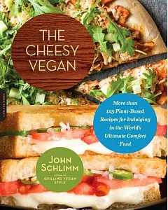 The Cheesy Vegan: More Than 125 Plant-Based Recipes for Indulging in the World’s Ultimate Comfort Food