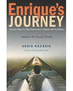 Enrique’s Journey: The True Story of a Boy Determined to Reunite With His Mother