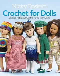 Nicky Epstein Crochet for Dolls: 25 Fun, Fabulous Outfits for 18-Inch Dolls