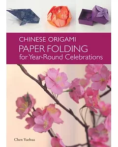 Chinese Origami: Paper Folding for Year-Round Celebrations