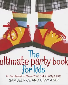 The Ultimate Party Book for Kids: All You Need to Make Your Party a Hit!