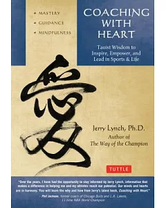 Coaching With Heart: Taoist Wisdom to Inspire, Empower, and Lead