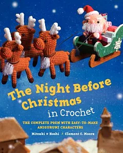 The Night Before Christmas in Crochet: The Complete Poem with Easy-To-Make Amigurumi Characters
