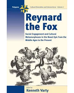 Reynard the Fox: Social Engagement and Cultural Metamorphoses in the Beast Epic from the Middle Ages to the Present