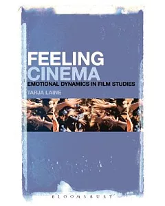 Feeling Cinema: Emotional Dynamics in Film Studies