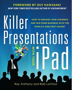 Killer Presentations With Your iPad: How to Engage Your Audience and Win More Business With the World’s Greatest Gadget