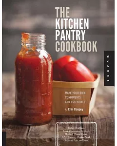 The Kitchen Pantry Cookbook: Make Your Own Condiments and Essentials