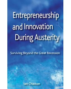 Entrepreneurship and Innovation During Austerity: Surviving Beyond the Great Recession