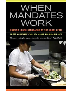 When Mandates Work: Raising Labor Standards at the Local Level