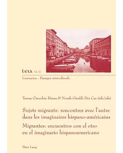 Sujets migrants / Migrantes: Rencontres avec l’autre dans les imaginaires hispano-americains / Encuentros con el otro en el imag